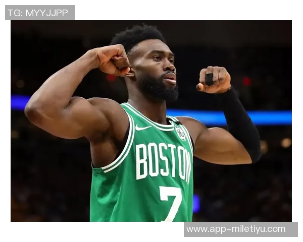 杰伦布朗强调篮板保护重要性并展望球队潜力提升空间